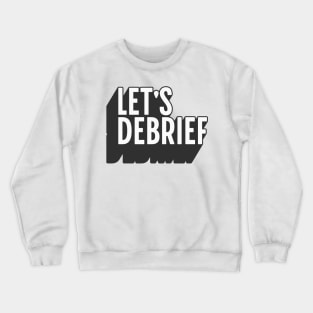 Let's Debrief 1 Crewneck Sweatshirt